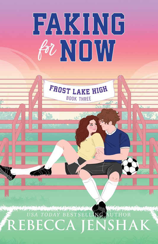 Faking for Now- Rebecca Jenshak